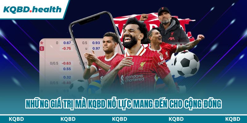 KQBD – Kết Quả Bóng Đá Hôm Nay | Tỷ Số Trực Tuyến Nhanh Nhất 11 Những giá trị mà KQBD nỗ lực mang đến cho cộng đồng
