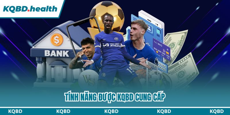 KQBD – Kết Quả Bóng Đá Hôm Nay | Tỷ Số Trực Tuyến Nhanh Nhất 17 Tính năng được KQBD cung cấp