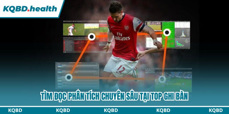 Top Ghi Bàn - Chuyên Mục Tín Đồ Bóng Đá Không Thể Bỏ Qua 12 Tìm đọc phân tích chuyên sâu tại Top ghi bàn