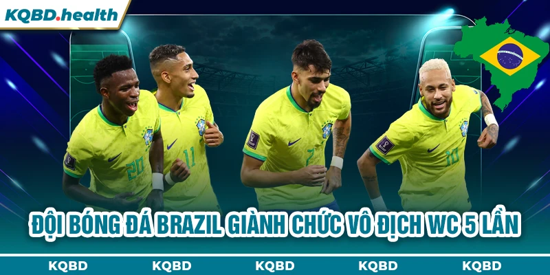BRAZIL 11 Đội bóng đá Brazil giành chức Vô địch WC 5 lần
