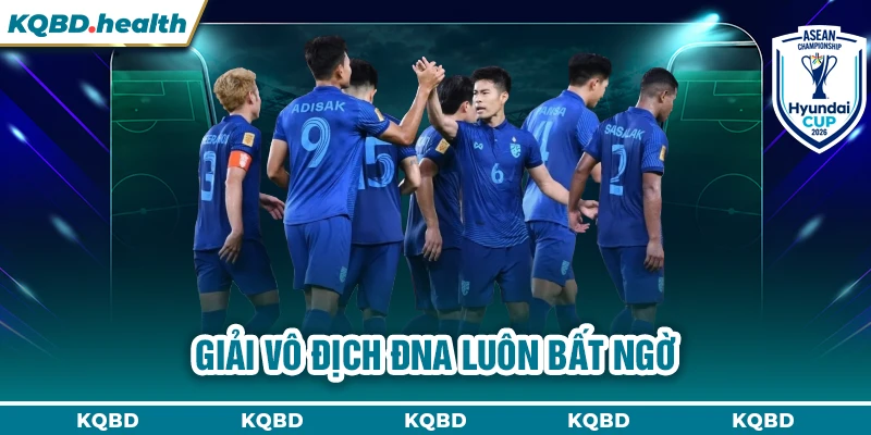 Vô Địch ĐNA 11 Giải Vô Địch ĐNA luôn bất ngờ