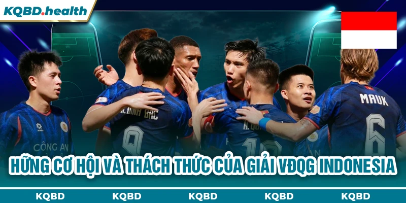 VĐQG Indonesia 12 Những cơ hội và thách thức của giải VĐQG Indonesia