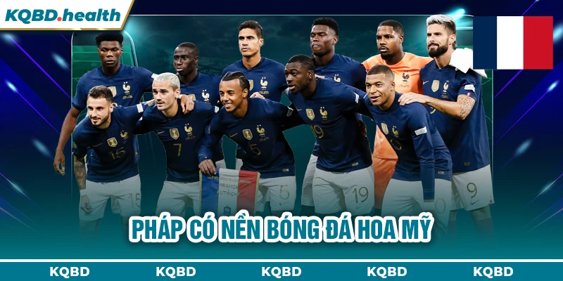 PHÁP 10 Pháp có nền bóng đá hoa mỹ