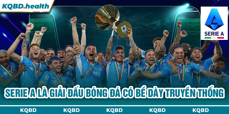 Serie A 10 Serie A là giải đấu bóng đá có bề dày truyền thống