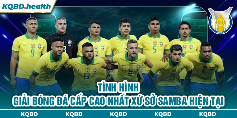 VĐQG Brazil 11 Tình hình giải bóng đá cấp cao nhất xứ sở Samba hiện tại