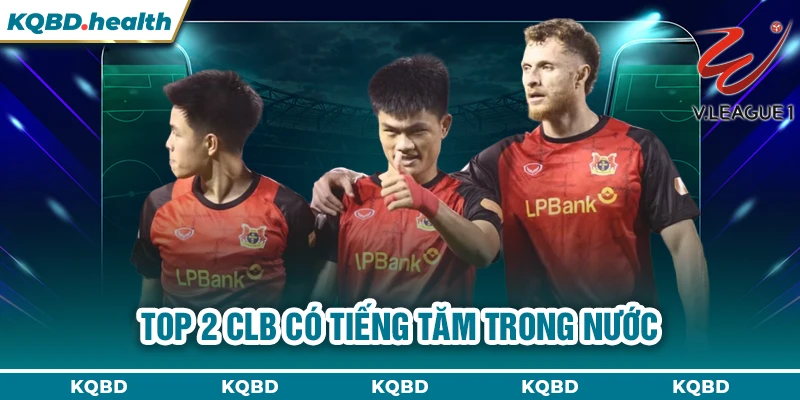 V-League 11 Top 2 CLB có tiếng tăm trong nước