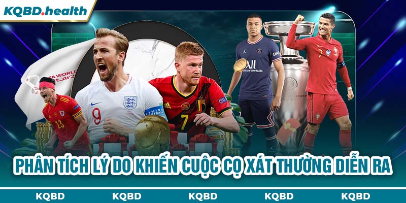 Giao Hữu ĐTQG 11 Phân tích lý do khiến cuộc cọ xát thường diễn ra