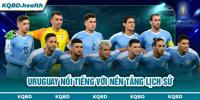 Vô Địch Nam Mỹ 11 Uruguay nổi tiếng với nền tảng lịch sử